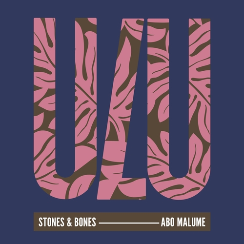 Stones & Bones - Abo Malume [ULU028]